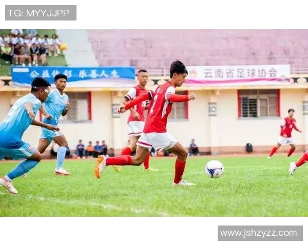 云南足球俱乐部奋发向前展现新风貌助力地方足球发展与青训体系建设